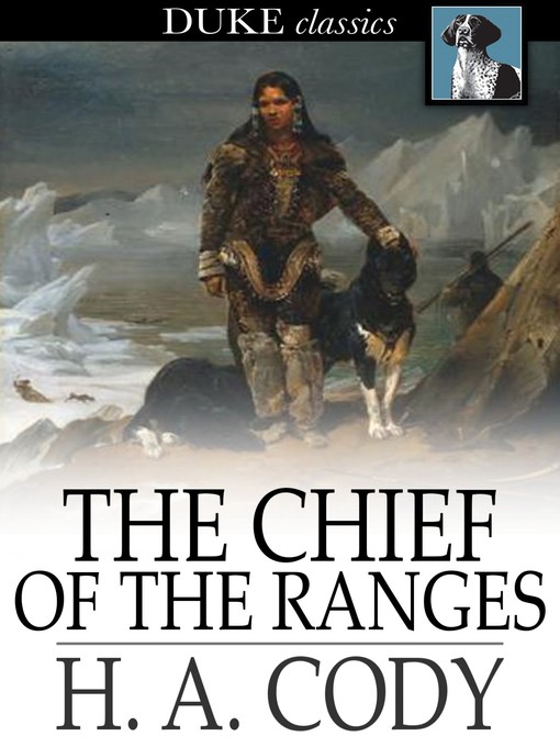 Title details for The Chief of the Ranges by H. A. Cody - Wait list